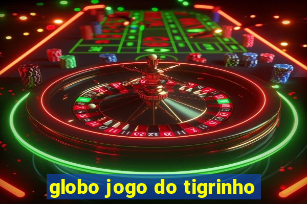 globo jogo do tigrinho